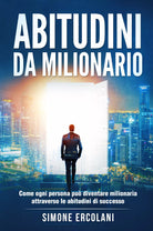 Abitudini da milionario Come ogni persona pu diventare milionaria attraverso l