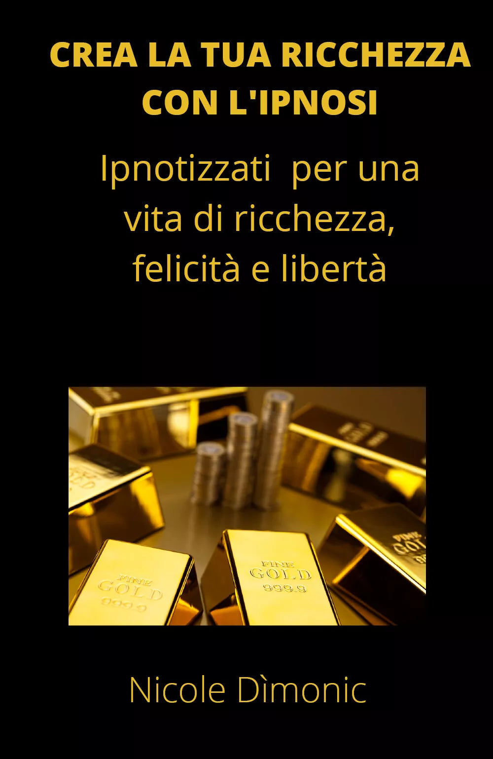 Crea la tua ricchezza con l ipnosi Ipnotizzati per una vita di ricchezza
