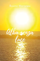 Alba senza luce di Rosino Maranesi, 2019, Youcanprint