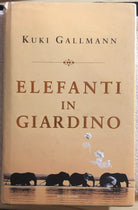 Elefanti in giardino di Kuki Gallmann, 2001, Mondadori