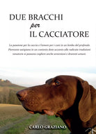 Due Bracchi per il Cacciatore di Carlo Graziano, 2016, Youcanprint