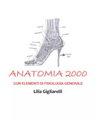 Anatomia 2000 con elementi di Fisiologia Generale di Lilia Gigliarelli, 2021,