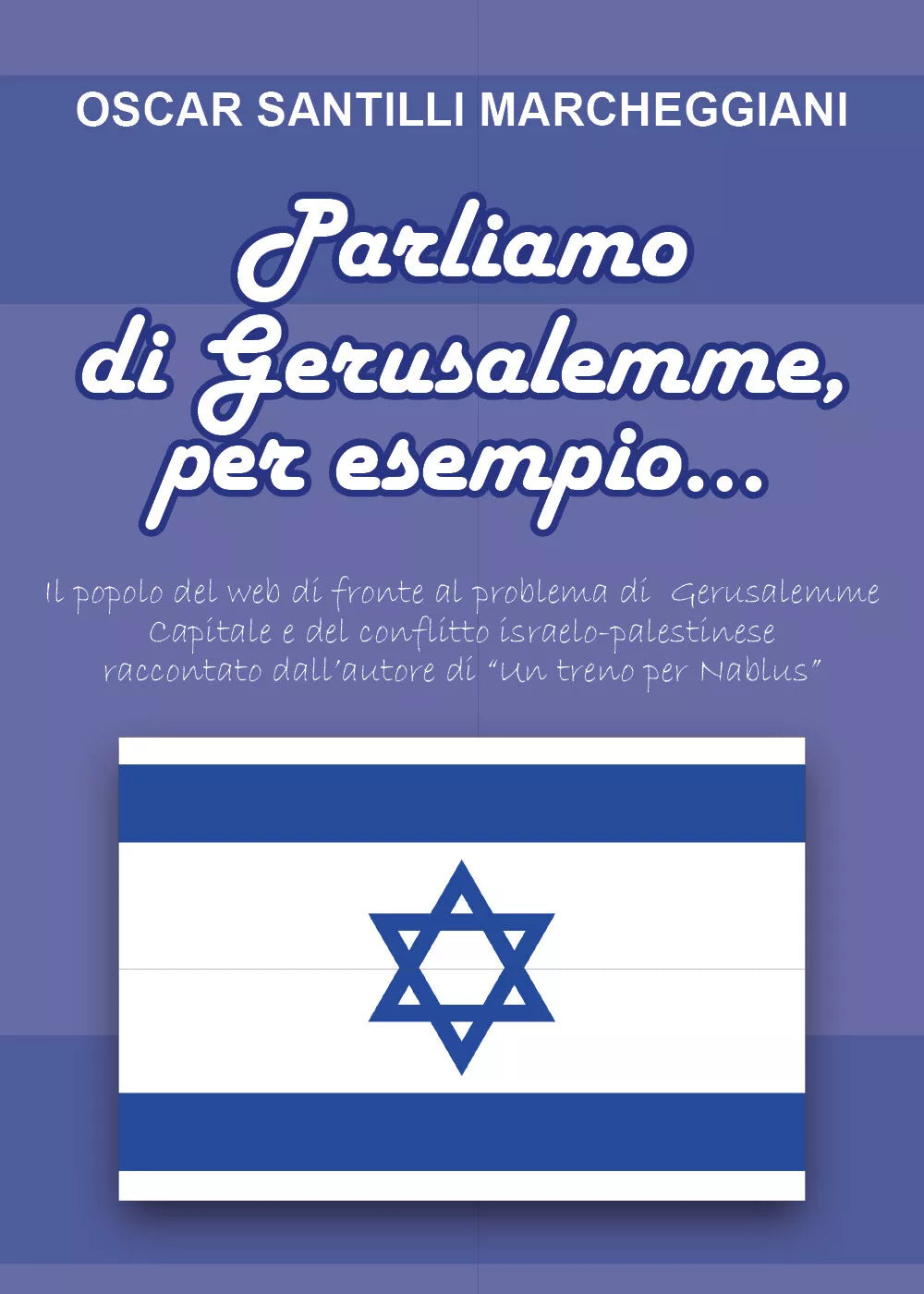 Parliamo di Gerusalemme, per esempio - Oscar Santilli Marcheggiani, 2018, Youc