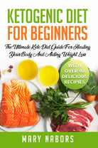 Ketogenic Diet for Beginners di Mary Nabors, 2021, Youcanprint