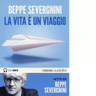 LA VITA E UN VIAGGIO di BEPPE SEVERGNINI