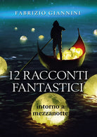 12 Racconti Fantastici intorno a mezzanotte di Fabrizio Giannini, 2019
