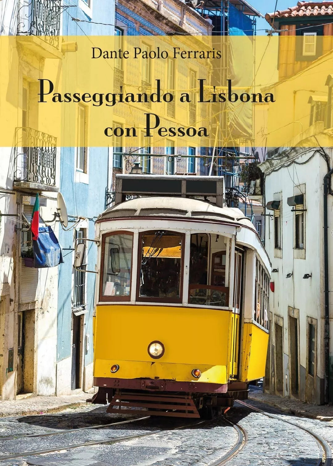 Passeggiando a Lisbona con Pessoa di Dante Paolo Ferraris, 2016, Youcanprint