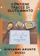 Contiene tracce di glutammato di Giovanni Arunte Ducci, 2021, Youcanprint