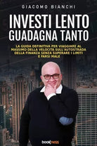 Investi lento guadagna tanto di Giacomo Bianchi