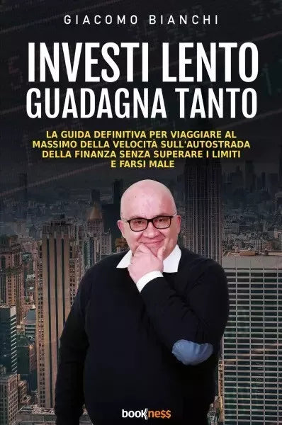 Investi lento guadagna tanto di Giacomo Bianchi