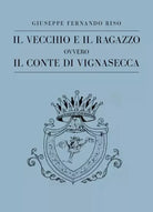 Il vecchio e il ragazzo ovvero il Conte di Vignasecca di Giuseppe Riso