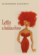 Letto a baldacchino di Alessandra Guzzinati, 2021, Youcanprint