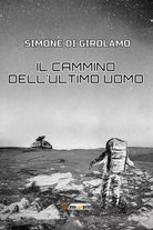 Il cammino dell ultimo uomo di Simone Di Girolamo