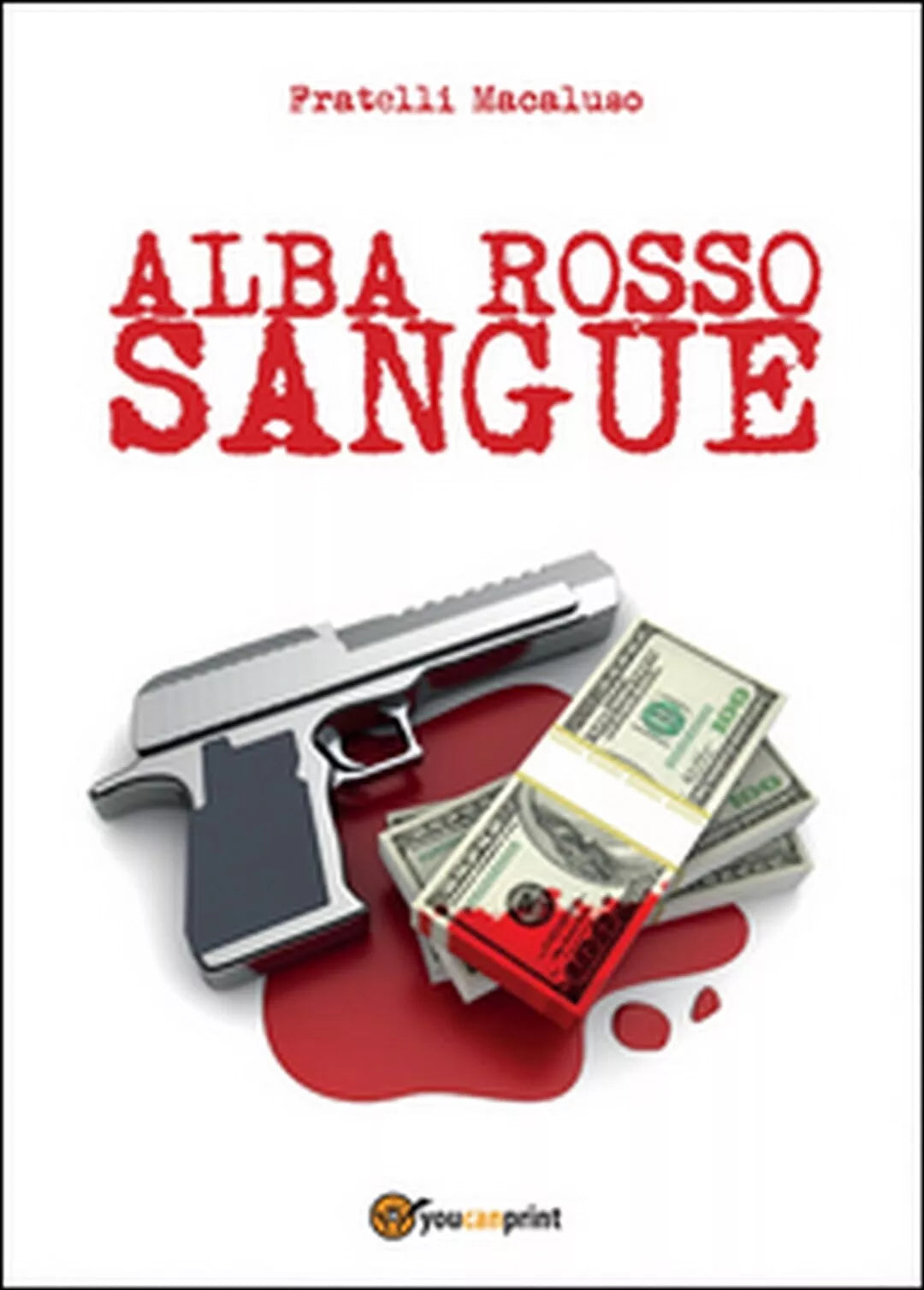 Alba rosso sangue di Fratelli Macaluso, 2014, Youcanprint