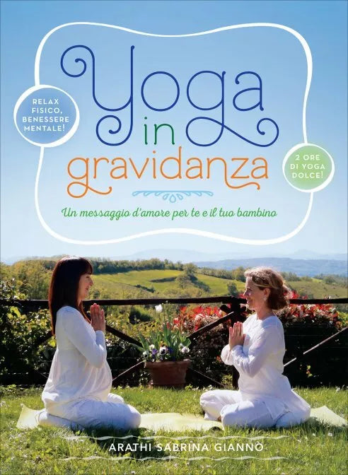 Yoga in gravidanza. Con DVD di Arathi S. Gianno, 2017, Il Giardino Dei Libri
