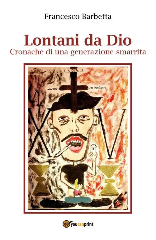 Lontani da Dio - Cronache di una generazione smarrit di Francesco Barbetta, 201