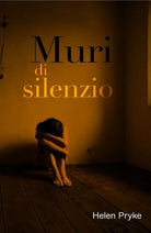 Muri di Silenzio di Helen Pryke, 2018, Youcanprint