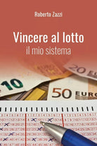 Vincere al lotto. Il mio sistema di Roberto Zazzi, 2017, Youcanprint