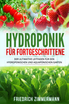 Hydroponik f r Fortgeschrittene Der ultimative Leitfaden f r den hydroponischen