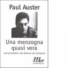 Una menzogna quasi vera Conversazioni con G rard de Cortanze di Paul Auster