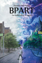 Bpart. La realta oltre il sogno di Daniele Del Mastro, 2015, Youcanprint
