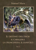 Il destino dell’eroe: il cavaliere, la principessa, il diavolo vol.2