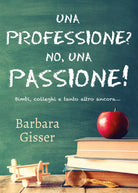 Una professione? No, una passione! Bimbi, colleghi e tanto altro ancora di Barba