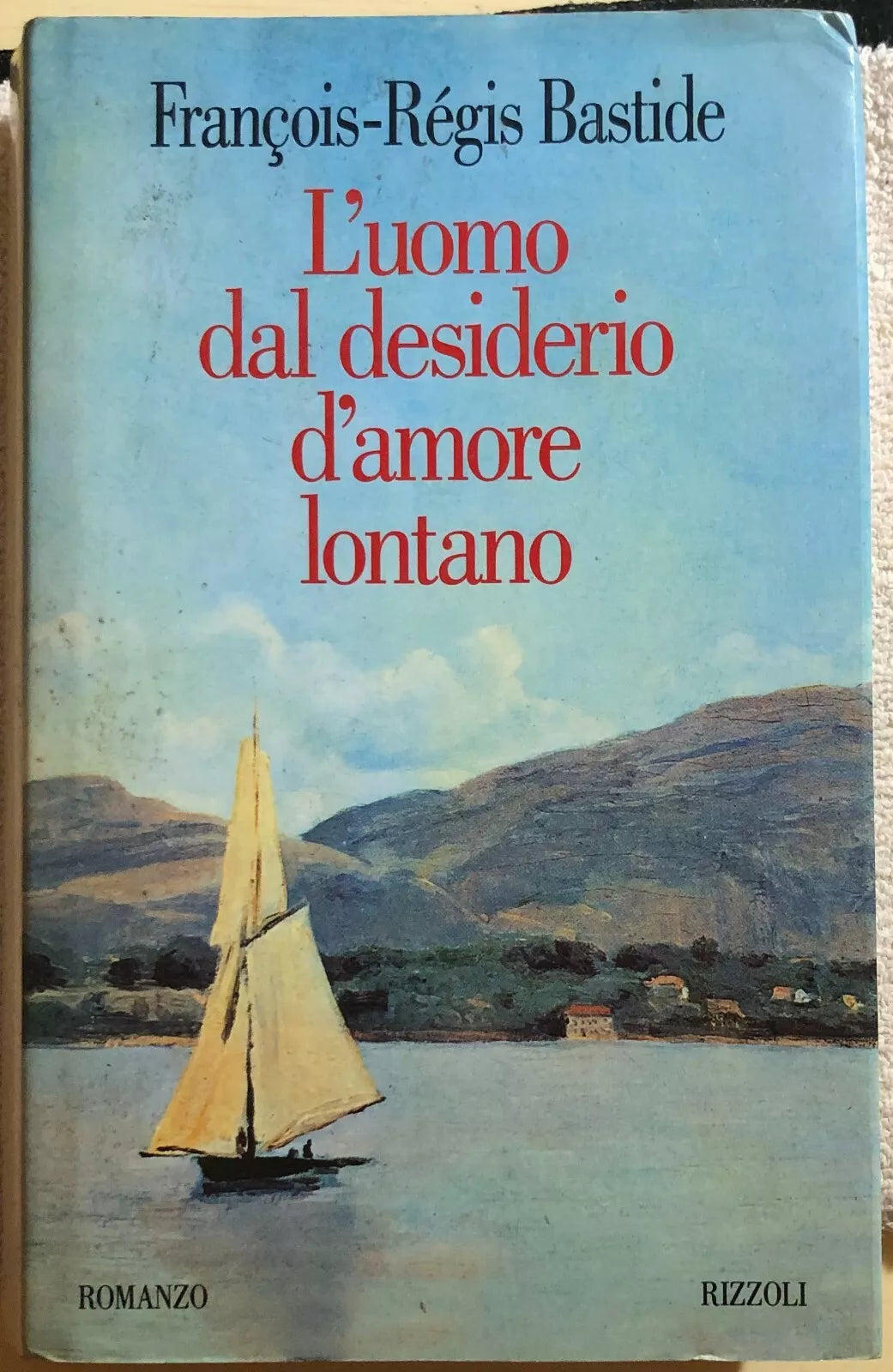 L’uomo dal desiderio d’amore lontano di Francois-regis Bastide, 1995, Rizzoli