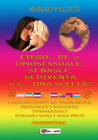 ETERO-, BI- o OMOSESSUALE: SI NASCE, SI DIVENTA o e UNA SCELTA? I maggiori esper
