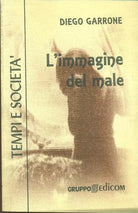 L’immagine del male - Diego Garrone,  1998,  Gruppo Edicom 