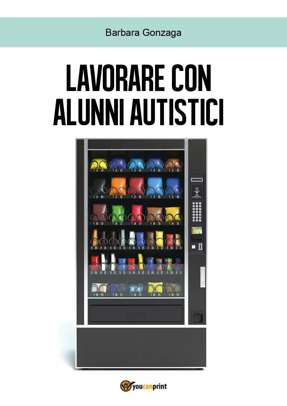 Lavorare con alunni autistici di Barbara Gonzaga, 2018, Youcanprint