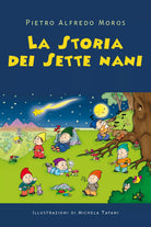 La storia dei sette nani di Pietro Alfredo Moros, 2020, Youcanprint