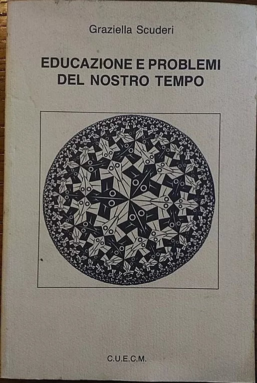 Educazione e problemi del nostro tempo - Graziella Scuderi, 1992, C.u.e.c.m.