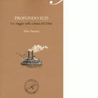 Profondo Sud Un viaggio nella cultura del Dixie di Seba Pezzani