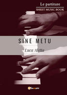 Sine Metu di Luca Aletta, 2020, Youcanprint