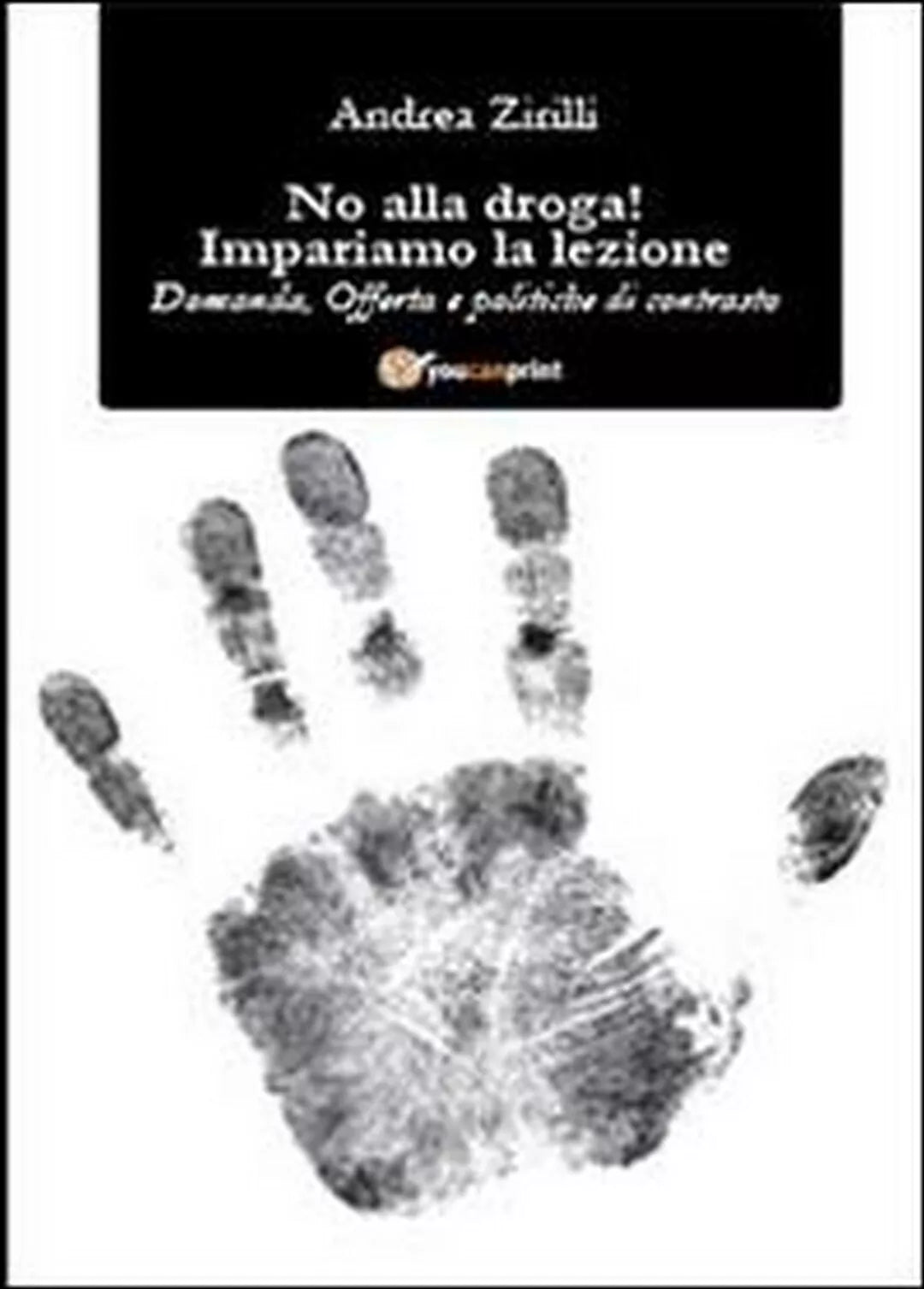 No alla droga! Impariamo la lezione di Andrea Zirilli, 2013, Youcanprint
