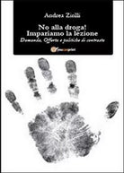 No alla droga! Impariamo la lezione di Andrea Zirilli, 2013, Youcanprint