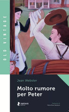 MOLTO RUMORE PER PETER di Jean Webster, 2020, Vintage Editore