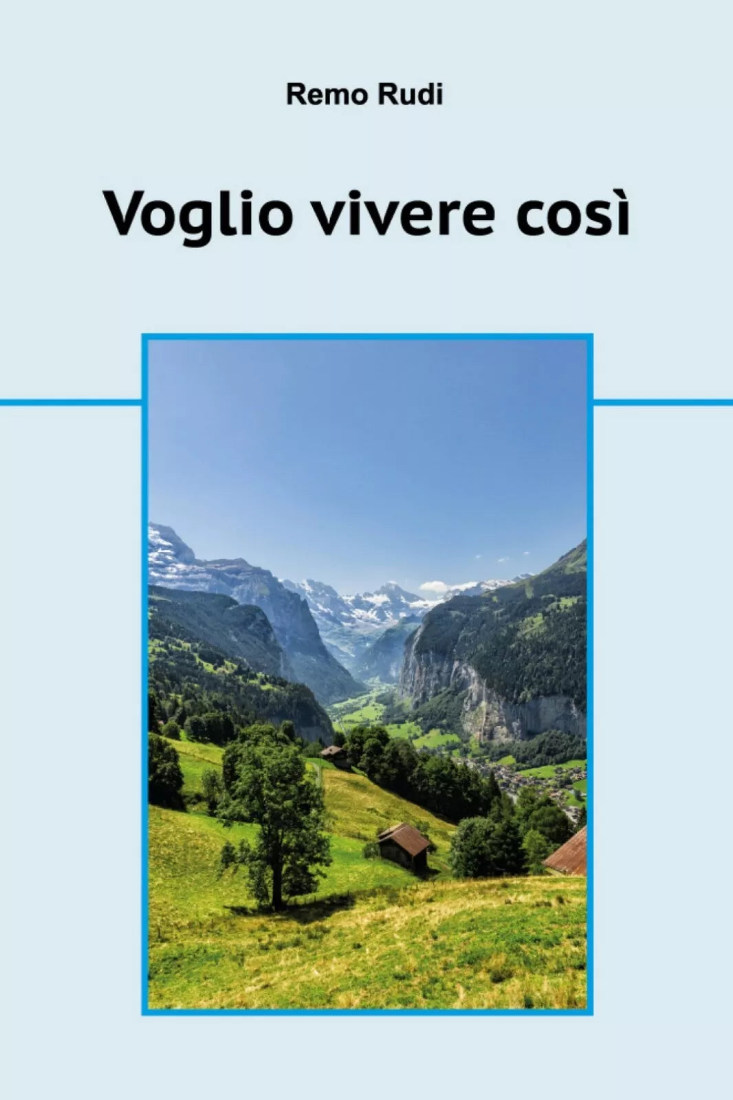 Voglio vivere cosi di Remo Rudi, 2019, Youcanprint