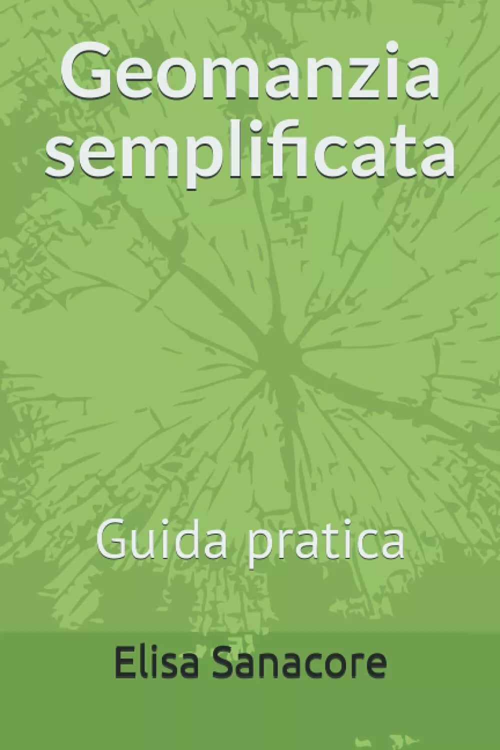 Geomanzia semplificata: Guida pratica di Elisa P. Sanacore, 2021, Indipendentl