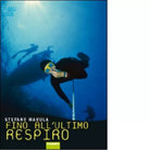 Fino all ultimo respiro di Stefano Makula
