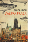 L altra Praga di Michal Ajvaz