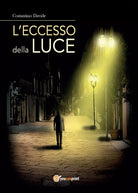 L’Eccesso della Luce di Davide Costantino, 2017, Youcanprint