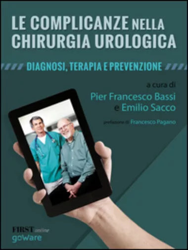 Le complicanze nella chirurgia urologica. Diagnosi, terapia e prevenzione di Pie