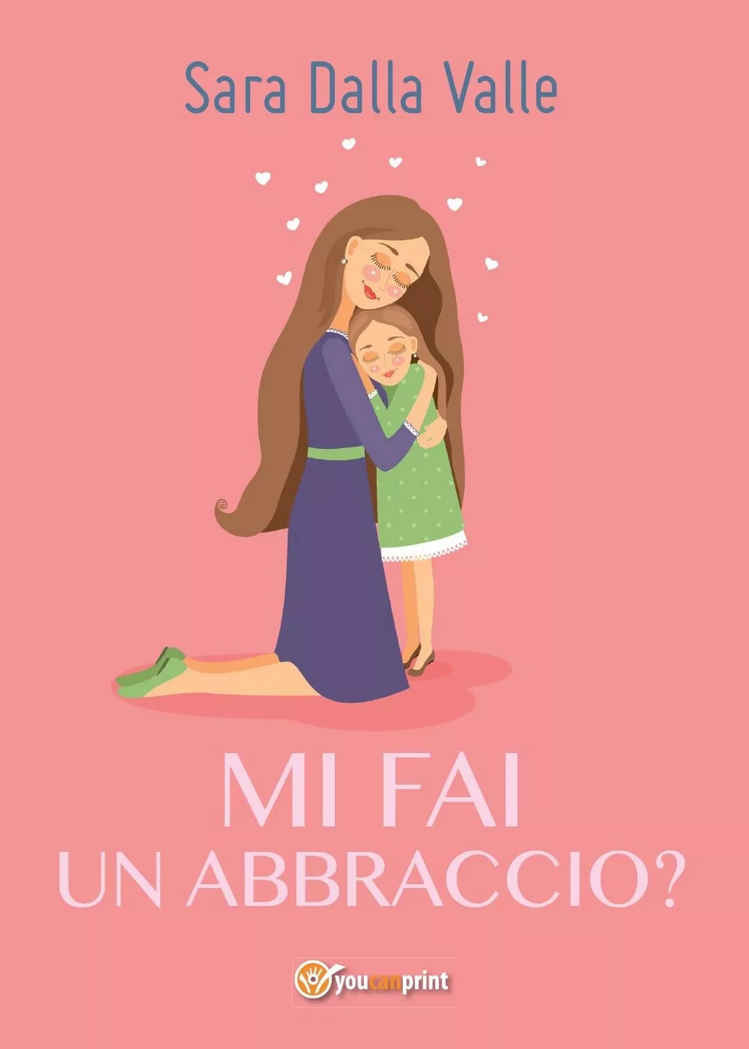 Mi fai un abbraccio? di Sara Dalla Valle, 2017, Youcanprint