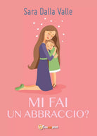 Mi fai un abbraccio? di Sara Dalla Valle, 2017, Youcanprint