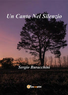 Un canto nel silenzio di Sergio Buracchini, 2017, Youcanprint