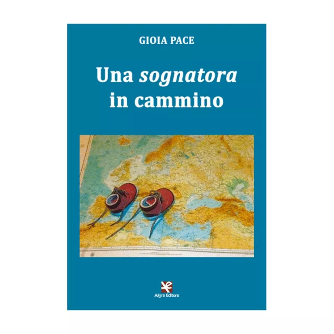 Una sognatora in cammino di Gioia Pace, Algra Editore