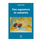 Una sognatora in cammino di Gioia Pace, Algra Editore