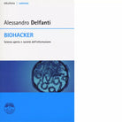 BIOHACKER di ALESSANDRO DELFANTI